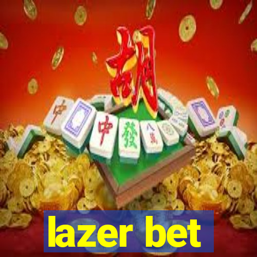 lazer bet